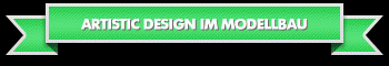 Artistic Design im Modellbau - Beispiele: